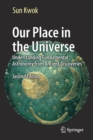 Our Place in the Universe : Understanding Fundamental Astronomy from Ancient Discoveries - Book