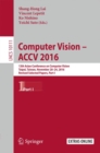 Computer Vision –  ACCV 2016 : 13th Asian Conference on Computer Vision, Taipei, Taiwan, November 20-24, 2016, Revised Selected Papers, Part I - Book