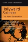 Hollyweird Science: The Next Generation : From Spaceships to Microchips - Book