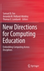 New Directions for Computing Education : Embedding Computing Across Disciplines - Book