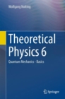 Theoretical Physics 6 : Quantum Mechanics - Basics - Book