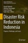 Disaster Risk Reduction in Indonesia : Progress, Challenges, and Issues - Book