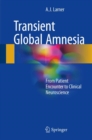 Transient Global Amnesia : From Patient Encounter to Clinical Neuroscience - Book