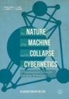 The Nature of the Machine and the Collapse of Cybernetics : A Transhumanist Lesson for Emerging Technologies - Book