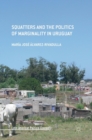 Squatters and the Politics of Marginality in Uruguay - Book