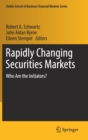 Rapidly Changing Securities Markets : Who Are the Initiators? - Book