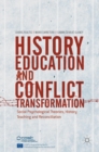 History Education and Conflict Transformation : Social Psychological Theories, History Teaching and Reconciliation - Book