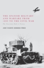 The Spanish Military and Warfare from 1899 to the Civil War : The Uncertain Path to Victory - Book