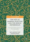 The 2015 UK General Election and the 2016 EU Referendum : Towards a Democracy of the Spectacle - Book