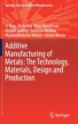 Additive Manufacturing of Metals: The Technology, Materials, Design and Production - Book