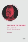The Law of Desire : On Lacan’s 'Kant with Sade’ - Book