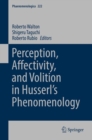 Perception, Affectivity, and Volition in Husserl's Phenomenology - Book