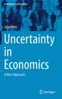 Uncertainty in Economics : A New Approach - Book