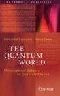The Quantum World : Philosophical Debates on Quantum Physics - Book