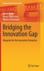Bridging the Innovation Gap : Blueprint for the Innovative Enterprise - Book