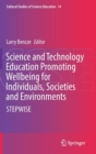 Science and Technology Education Promoting Wellbeing for Individuals, Societies and Environments : STEPWISE - Book