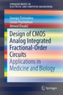 Design of CMOS Analog Integrated Fractional-Order Circuits : Applications in Medicine and Biology - Book