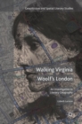 Walking Virginia Woolf’s London : An Investigation in Literary Geography - Book
