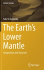 The Earth's Lower Mantle : Composition and Structure - Book