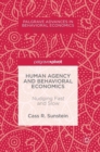 Human Agency and Behavioral Economics : Nudging Fast and Slow - Book