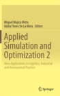 Applied Simulation and Optimization 2 : New Applications in Logistics, Industrial and Aeronautical Practice - Book