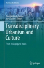 Transdisciplinary Urbanism and Culture : From Pedagogy to Praxis - Book