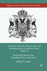 Austrian Imperial Censorship and the Bohemian Periodical Press, 1848-71 : The Baneful Work of the Opposition Press is Fearsome - Book