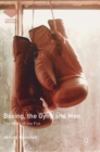 Boxing, the Gym, and Men : The Mark of the Fist - Book