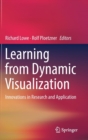 Learning from Dynamic Visualization : Innovations in Research and Application - Book
