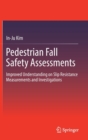 Pedestrian Fall Safety Assessments : Improved Understanding on Slip Resistance Measurements and Investigations - Book
