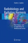 Radiobiology and Radiation Hormesis : New Evidence and its Implications for Medicine and Society - Book