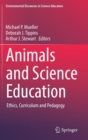 Animals and Science Education : Ethics, Curriculum and Pedagogy - Book