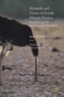 Animals and Desire in South African Fiction : Biopolitics and the Resistance to Colonization - Book