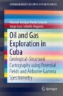 Oil and Gas Exploration in Cuba : Geological-Structural Cartography using Potential Fields and Airborne Gamma Spectrometry - Book