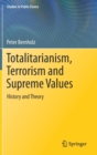 Totalitarianism, Terrorism and Supreme Values : History and Theory - Book