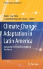 Climate Change Adaptation in Latin America : Managing Vulnerability, Fostering Resilience - Book