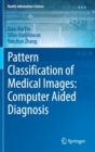 Pattern Classification of Medical Images: Computer Aided Diagnosis - Book