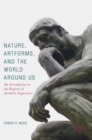 Nature, Artforms, and the World Around Us : An Introduction to the Regions of Aesthetic Experience - Book