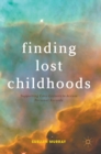 Finding Lost Childhoods : Supporting Care-Leavers to Access Personal Records - Book