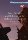 Race, Gender, and Religion in the Vietnamese Diaspora : The New Chosen People - Book