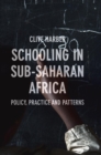 Schooling in Sub-Saharan Africa : Policy, Practice and Patterns - Book
