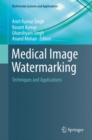 Medical Image Watermarking : Techniques and Applications - Book