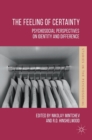 The Feeling of Certainty : Psychosocial Perspectives on Identity and Difference - Book
