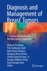 Diagnosis and Management of Breast Tumors : A Practical Handbook and Multidisciplinary Approach - Book