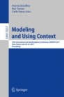 Modeling and Using Context : 10th International and Interdisciplinary Conference, CONTEXT 2017, Paris, France, June 20-23, 2017, Proceedings - Book
