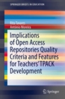Implications of Open Access Repositories Quality Criteria and Features for Teachers' TPACK Development - Book