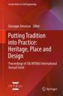 Putting Tradition into Practice: Heritage, Place and Design : Proceedings of 5th INTBAU International Annual Event - Book