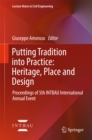 Putting Tradition into Practice: Heritage, Place and Design : Proceedings of 5th INTBAU International Annual Event - eBook