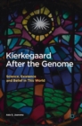 Kierkegaard After the Genome : Science, Existence and Belief in This World - Book