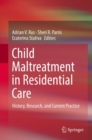 Child Maltreatment in Residential Care : History, Research, and Current Practice - Book